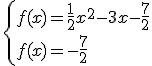 3$\{f(x)=\frac{1}{2}x^2-3x-\frac{7}{2}\\f(x)=-\frac{7}{2}